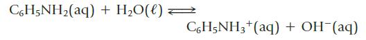 CoH5NHz(aq) +H,O(l) < C6H5NH3+ (aq) + OH-(aq)