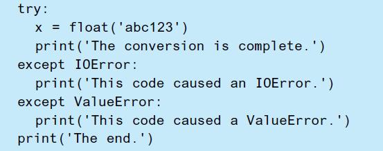 try: x = float ('abc123') print('The conversion is complete.') except IOError: print('This code caused an