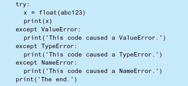 try: x = float (abc123) print (x) except ValueError: print('This code caused a ValueError.') except