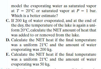 model the evaporating water as saturated vapor at T = 20C or saturated vapor at P = 1 bar. Which is a better
