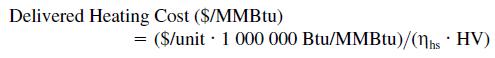 Delivered Heating Cost ($/MMBtu) = ($/unit 1 000 000 Btu/MMBtu)/(nhs. HV)