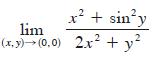 x + siny lim (x,y)  (0,0) 2x + y