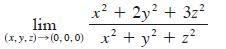 lim (x, y, z)  (0,0,0) x + 2y + 3z 2 x + y + z