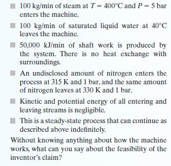 100 kg/min of steam at T = 400C and P = 5 bar enters the machine. 100 kg/min of saturated liquid water at 40C