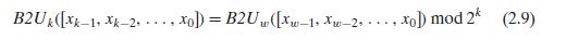 B2Uk([X-1, k-2, ..., xo) = B2Uw ([xw-1, Xw-2, ..., xo) mod 2* (2.9)