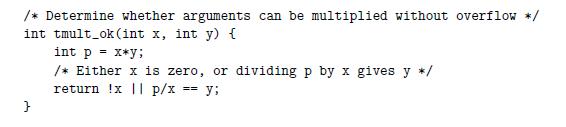 /* Determine whether arguments can be multiplied without overflow */ int tmult_ok (int x, int y) { } int p =
