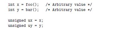 int x = foo(); /* Arbitrary value */ int y = bar(); /* Arbitrary value *