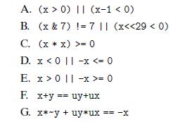 A. (x > 0) || (x-1 < 0) B. C. (x * x) >= 0 D. x < 0 11 x 011-x >= 0 F. x+y == uy+ux G. x*-y + uy*ux == -x (x