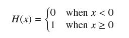 H(x) = (0 1 when x < 0 when x  0