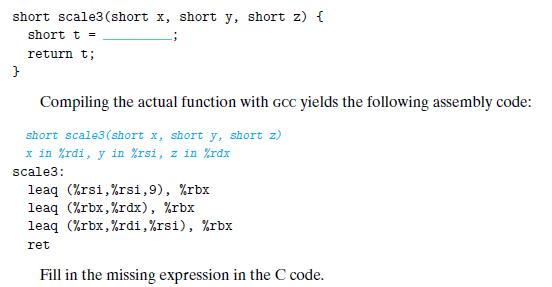 short scale3 (short x, short y, short z) { short t = return t; } Compiling the actual function with GCC