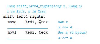 long shift_left4_rightn (long x, long n) x in %rdi, n in %rsi. shift_left4_rightn: movq %rdi, %rax movl %esi,