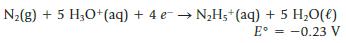 N(g) + 5 H3O+ (aq) + 4 e- NH+ (aq) + 5 HO(l) E = -0.23 V