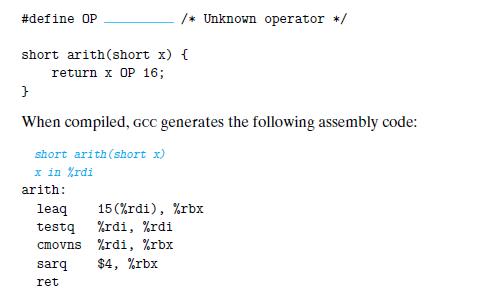 #define OP short arith (short x) { return x OP 16; } When compiled, GCC generates the following assembly