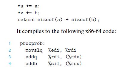 1 2 3 4  *u += a; *v += b; return sizeof (a) + sizeof (b); It compiles to the following x86-64 code: