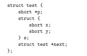 struct test { short *p; struct { }; short x; short y; } s; struct test *next;
