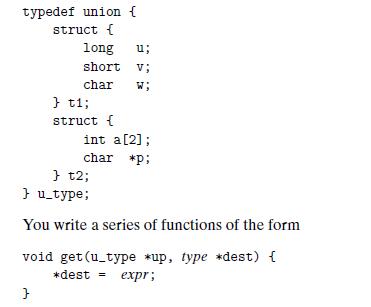 typedef union { struct { long u; short v; char W; } t1; struct { } int a [2]; char *p: } t2; } u_type; You