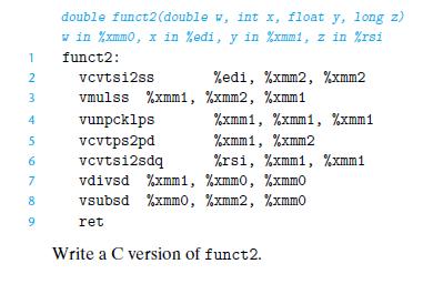 1 23 4 5 6 7 8 9 double funct2(double w, int x, float y, long z) w in %xmm0, x in %edi, y in %xmmi, z in %rsi