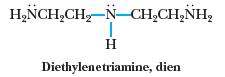 HIN: HNCHCH-N-CHCHNH H Diethylenetriamine, dien