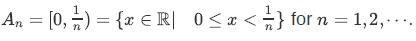 An = [0, 1) = { x = R| 0