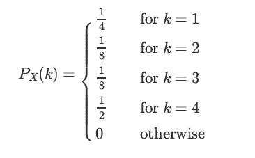 Px(k)= 1 8 8 H 2 0 for k = 1 for k = 2 for k= 3 for k = 4 otherwise