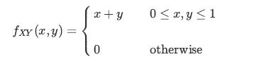 fxy (x, y) = x+y 0 0  x, y  1 otherwise