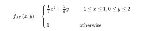 fxy (x, y) = 0 x + y -1  x  1,0  y  2 otherwise