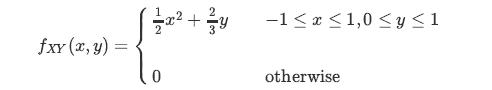 fxy (x, y) = 2 (x + y 2 0 -1  x  1,0  y  1 otherwise