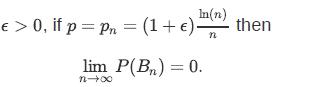 In(n)   > 0, if p = Pn = (1 + ) then lim P(B) = 0. n0 n