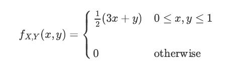 fx,y (x, y) = = 0 (3x+y) 0x, y  1 otherwise