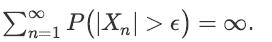 x= P(|X| > ) = . n=1