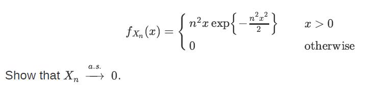 a.s. Show that X  0. - {nz exp{-} {" 0 fx, (x) = x > 0 otherwise
