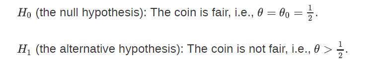 Ho (the null hypothesis): The coin is fair, i.e., 0 = 0o = 1/ H (the alternative hypothesis): The coin is not