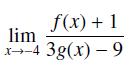 f(x) + 1 lim x-4 3g(x) - 9