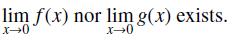 lim f(x) nor lim g(x) exists. x-0 x-0