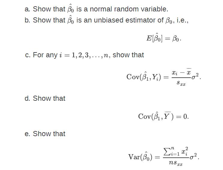 a. Show that Bo is a normal random variable. b. Show that is an unbiased estimator of Bo, i.e., E[Bo] = Bo.