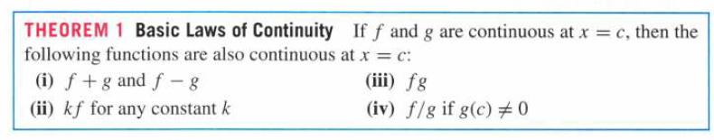 THEOREM 1 Basic Laws of Continuity If f and g are continuous at x = c, then the following functions are also