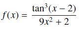 f(x) = tan (x - 2) 9x + 2
