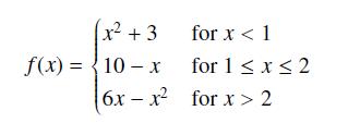 2+3 f(x) = 10-x 6x - x for x < 1 for 1  x  2 for x > 2