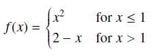 f(x): = x 2-x for x  1 for x>1