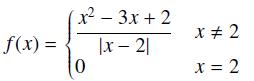 f(x) = x-3x+2 |x - 21 0 x 2 x = 2