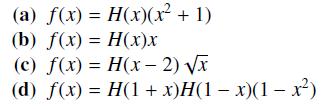 (a) f(x) = H(x)(x + 1) (b) f(x) = H(x)x (c) f(x) = (d) f(x) = H(1+x)H(1-x)(1-x) H(x - 2)x