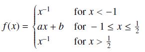 (x-1 for x < -1 f(x) = ax + b for 1x // for x> //