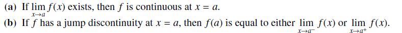 (a) If lim f(x) exists, then f is continuous at x = a. xa (b) If f has a jump discontinuity at x = a, then