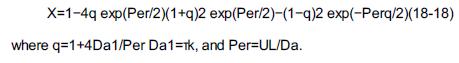 X=1-4q exp(Per/2)(1+q)2 exp(Per/2)-(1-q)2 exp(-Perq/2)(18-18) where q=1+4Da1/Per Da1=k, and Per-UL/Da.