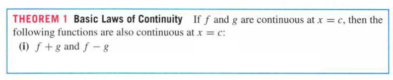 THEOREM 1 Basic Laws of Continuity If f and g are continuous at x = c, then the following functions are also