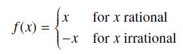 f(x) = -x for x rational for x irrational
