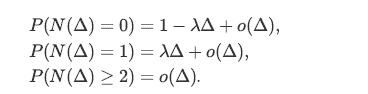 P(N(A) = P(N(A) 1) = A + 0(A), P(N(A)  2) = o(A). = 0) = 1 ->A + o(A),