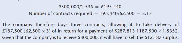 $300,000/1.535 = 195,440 Number of contracts required = 195,440/62,500 = 3.13 The company therefore buys