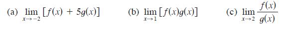 (a) lim [f(x) + 5g(x)] X-2 (b) lim [f(x)g(x)] x-1 f(x) X-2 g(x) (c) lim
