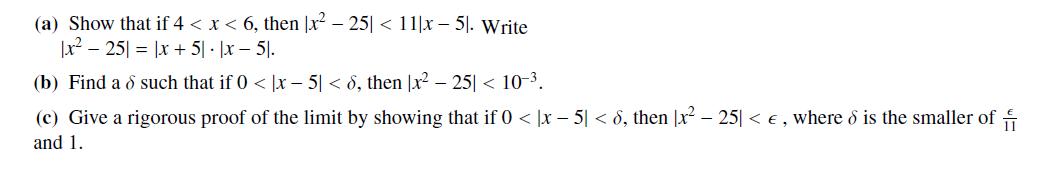 (a) Show that if 4 < x < 6, then x 25| < 11|x - 5]. Write 25| = |x + 5|-|x - 5]. (b) Find a d such that if 0